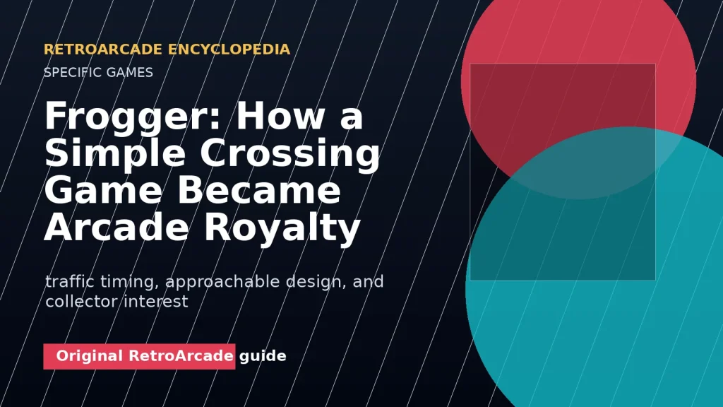 Frogger: How a Simple Crossing Game Became Arcade Royalty