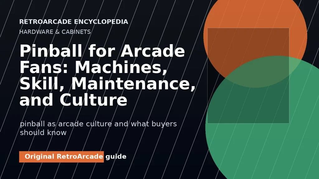 Pinball for Arcade Fans: Machines, Skill, Maintenance, and Culture