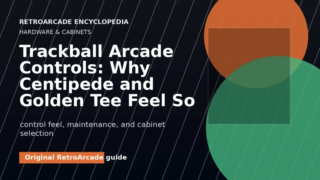 Trackball Arcade Controls: Why Centipede and Golden Tee Feel So Good