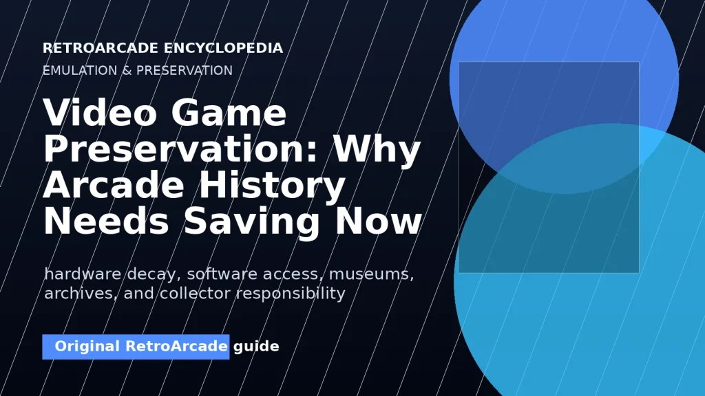 Video Game Preservation: Why Arcade History Needs Saving Now